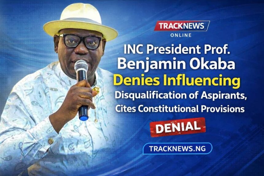 INC President Prof. Benjamin Okaba Denies Influencing Disqualification of Aspirants, Cites Constitutional Provisions