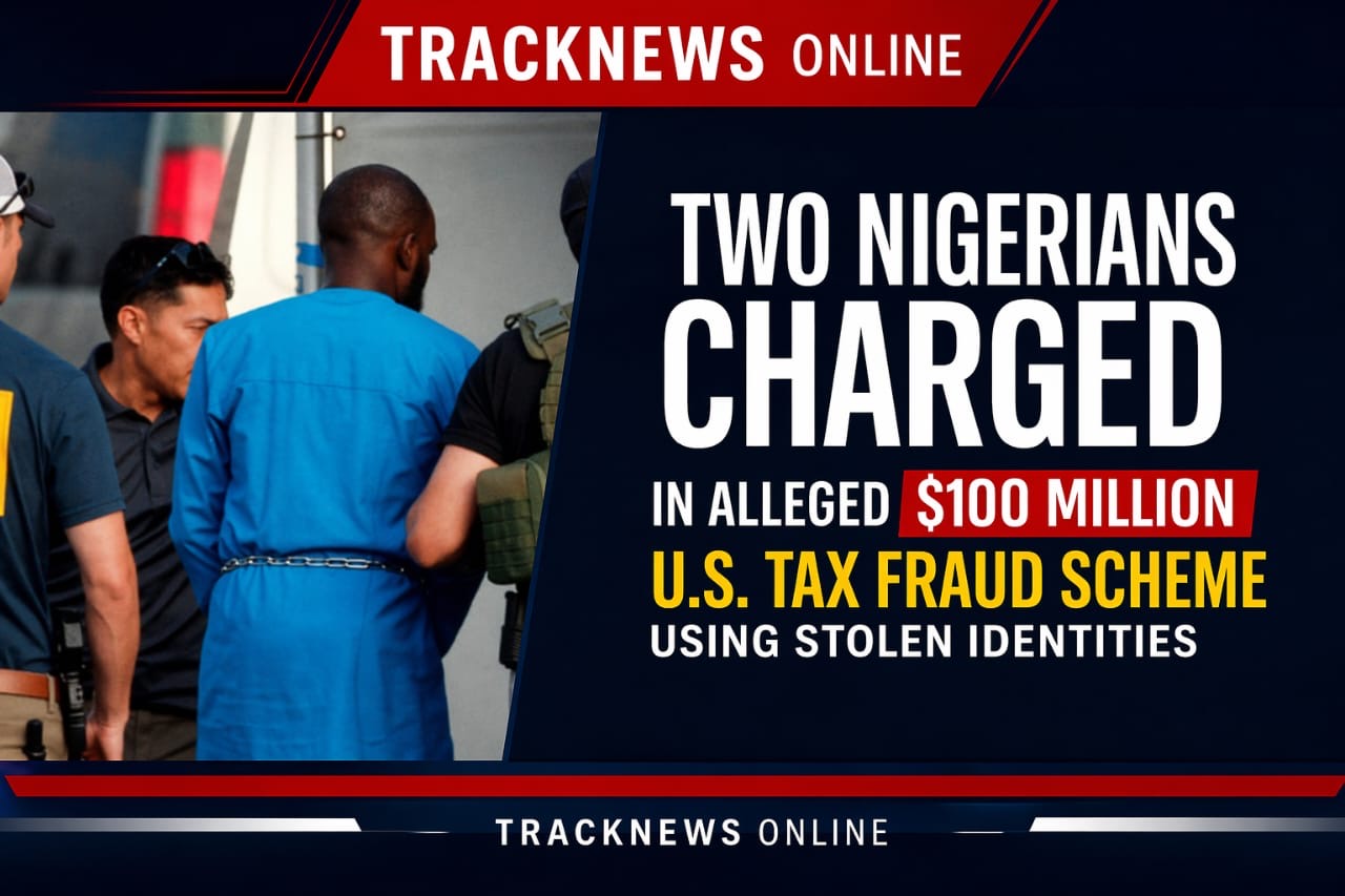 Two Nigerians Charged in Alleged $100 Million U.S. Tax Fraud Scheme ...